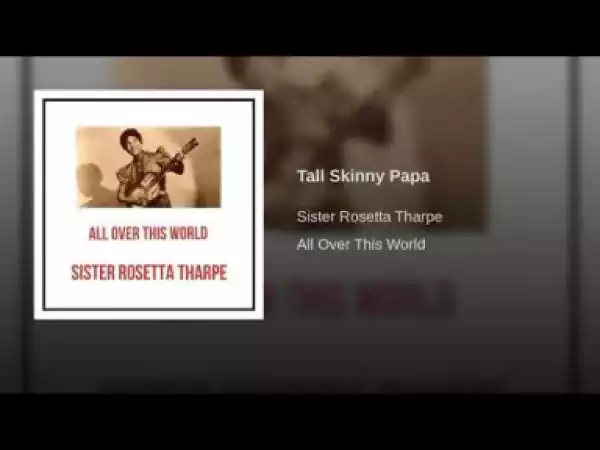 Sister Rosetta Tharpe - Tall Skinny Papa